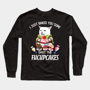 SHUT THE FUCUPCAKES CAT MEME Long Sleeve T-Shirt